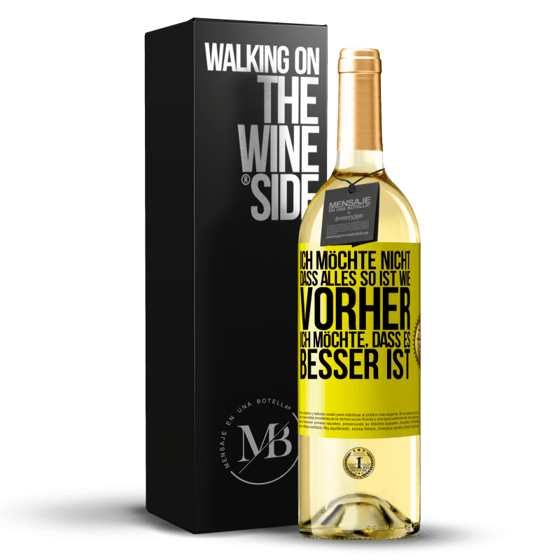 29,95 € Kostenloser Versand | Weißwein WHITE Ausgabe Ich möchte nicht, dass alles so ist wie vorher, ich möchte, dass es besser ist Gelbes Etikett. Anpassbares Etikett Junger Wein Ernte 2024 Verdejo