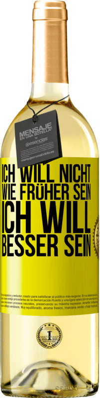 29,95 € | Weißwein WHITE Ausgabe Ich will nicht wie früher sein, ich will besser sein Gelbes Etikett. Anpassbares Etikett Junger Wein Ernte 2024 Verdejo