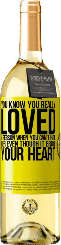 29,95 € Free Shipping | White Wine WHITE Edition You know you really loved a person when you can't hate her even though it broke your heart Yellow Label. Customizable label Young wine Harvest 2025 Verdejo