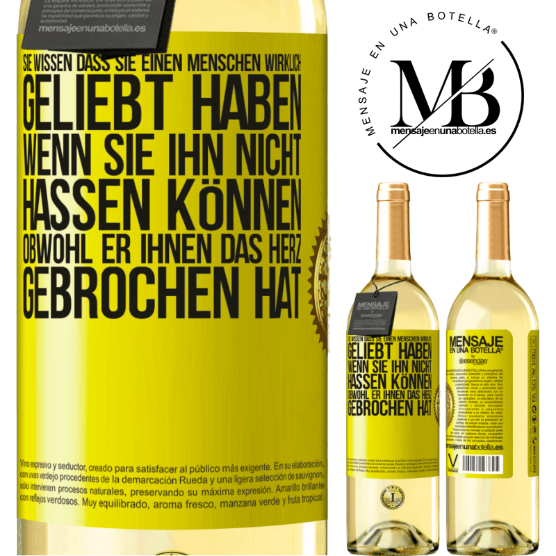 29,95 € Kostenloser Versand | Weißwein WHITE Ausgabe Man weiß, dass man einen Menschen wirklich geliebt habt, wenn man ihn nicht hassen kann, obwohl er dir das Herz gebrochen hat Gelbes Etikett. Anpassbares Etikett Junger Wein Ernte 2024 Verdejo