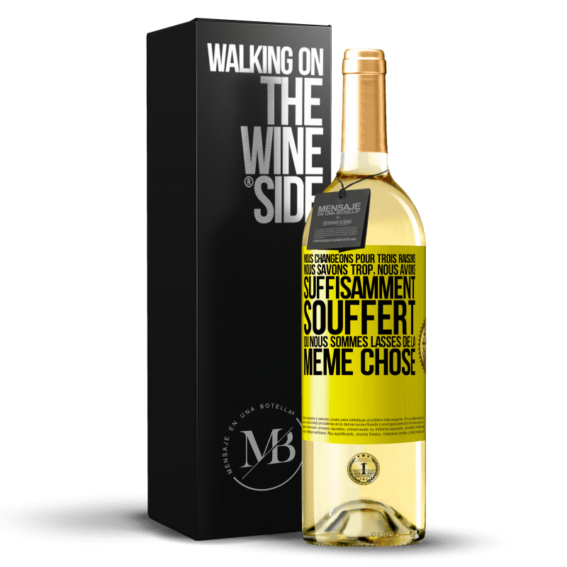 29,95 € Envoi gratuit | Vin blanc Édition WHITE Nous changeons pour trois raisons Nous savons trop, nous avons suffisamment souffert ou nous sommes lassés de la même chose Étiquette Jaune. Étiquette personnalisable Vin jeune Récolte 2024 Verdejo