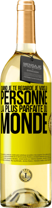 29,95 € | Vin blanc Édition WHITE Quand je te regarde je vois la personne la plus parfaite du monde Étiquette Jaune. Étiquette personnalisable Vin jeune Récolte 2024 Verdejo