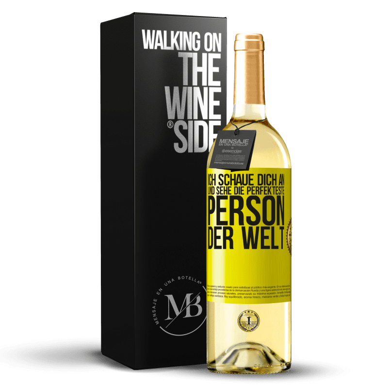 29,95 € Kostenloser Versand | Weißwein WHITE Ausgabe Ich schaue dich an und sehe die perfekteste Person der Welt Gelbes Etikett. Anpassbares Etikett Junger Wein Ernte 2023 Verdejo