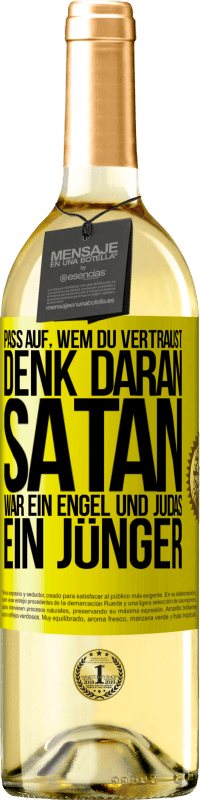 29,95 € | Weißwein WHITE Ausgabe Pass auf, wem du vertraust. Denk daran, Satan war ein Engel und Judas ein Jünger Gelbes Etikett. Anpassbares Etikett Junger Wein Ernte 2024 Verdejo