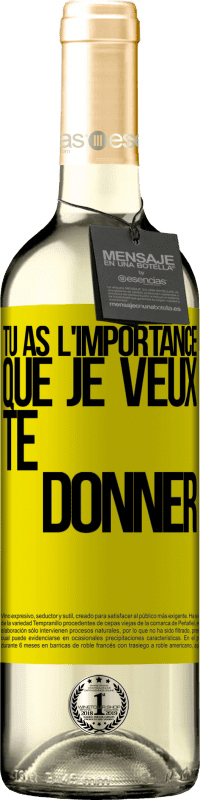 29,95 € Envoi gratuit | Vin blanc Édition WHITE Tu as l'importance que je veux te donner Étiquette Jaune. Étiquette personnalisable Vin jeune Récolte 2025 Verdejo