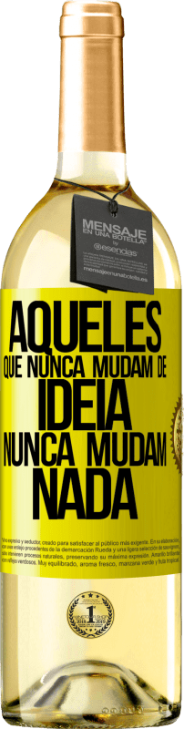 29,95 € | Vinho branco Edição WHITE Aqueles que nunca mudam de idéia, nunca mudam nada Etiqueta Amarela. Etiqueta personalizável Vinho jovem Colheita 2025 Verdejo