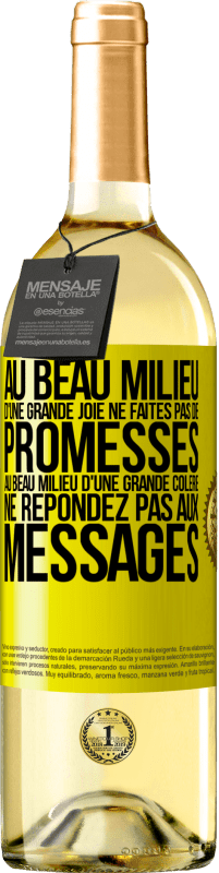 «Au beau milieu d'une grande joie ne faites pas de promesses. Au beau milieu d'une grande colère ne répondez pas aux messages» Édition WHITE