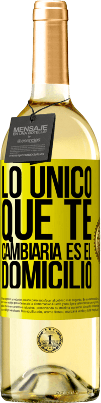 Envío gratis | Vino Blanco Edición WHITE Lo único que te cambiaría es el domicilio Etiqueta Amarilla. Etiqueta personalizable Vino joven Cosecha 2023 Verdejo