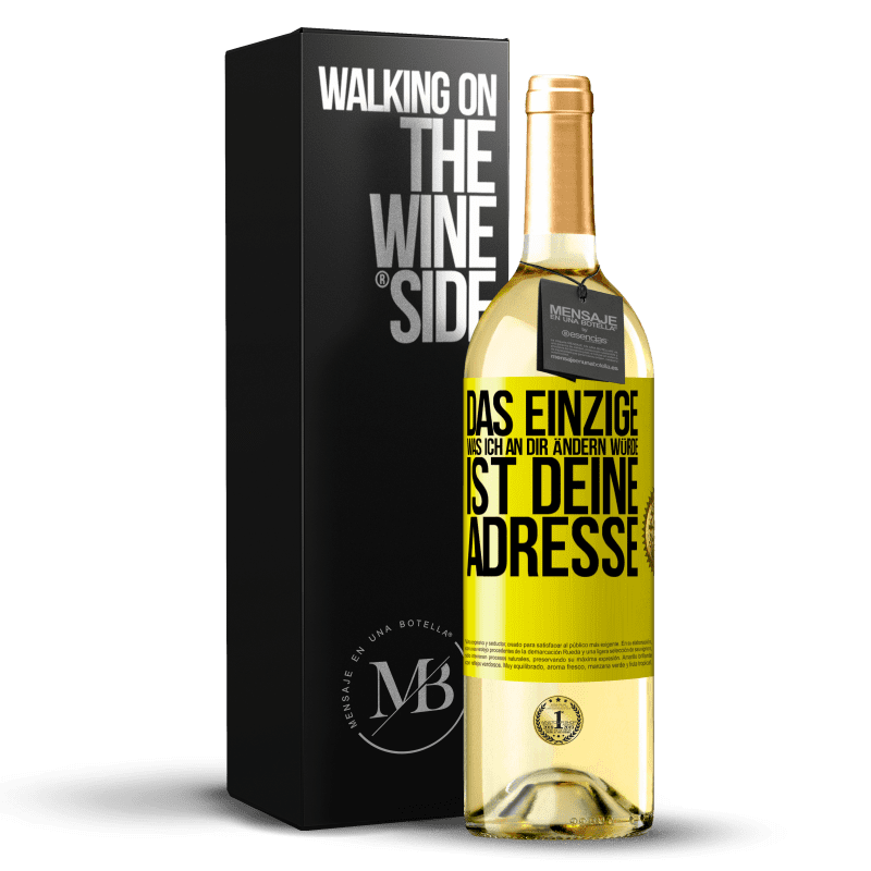 29,95 € Kostenloser Versand | Weißwein WHITE Ausgabe Das Einzige, was ich an dir ändern würde, ist deine Adresse Gelbes Etikett. Anpassbares Etikett Junger Wein Ernte 2023 Verdejo