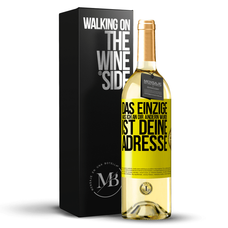 29,95 € Kostenloser Versand | Weißwein WHITE Ausgabe Das Einzige, was ich an dir ändern würde, ist deine Adresse Gelbes Etikett. Anpassbares Etikett Junger Wein Ernte 2024 Verdejo