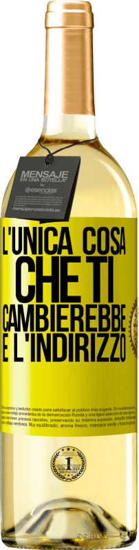 29,95 € Spedizione Gratuita | Vino bianco Edizione WHITE L'unica cosa che ti cambierebbe è l'indirizzo Etichetta Gialla. Etichetta personalizzabile Vino giovane Raccogliere 2024 Verdejo