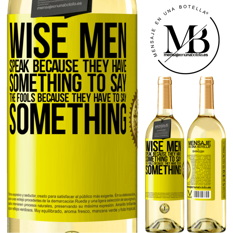 29,95 € Free Shipping | White Wine WHITE Edition Wise men speak because they have something to say the fools because they have to say something Yellow Label. Customizable label Young wine Harvest 2022 Verdejo
