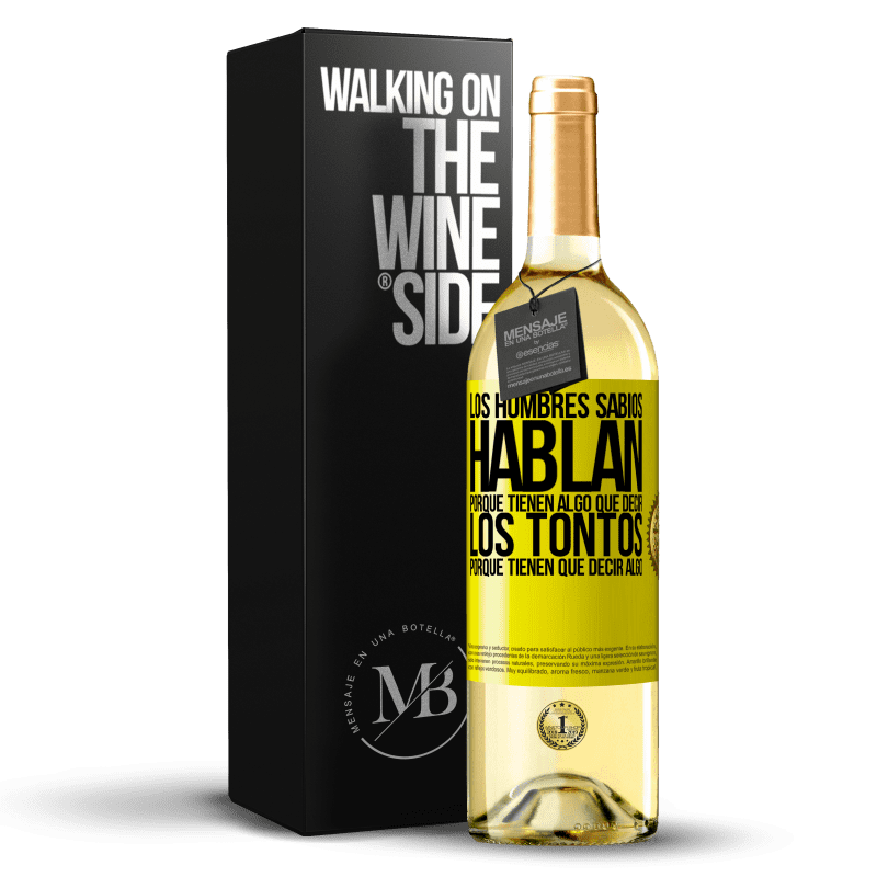 29,95 € Envío gratis | Vino Blanco Edición WHITE Los hombres sabios hablan porque tienen algo que decir los tontos porque tienen que decir algo Etiqueta Amarilla. Etiqueta personalizable Vino joven Cosecha 2024 Verdejo