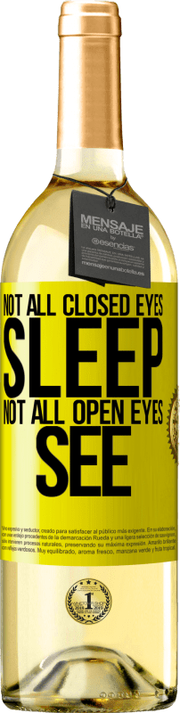 «Not all closed eyes sleep ... not all open eyes see» WHITE Edition