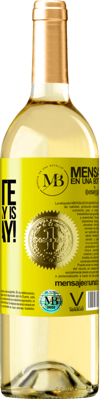 «My favorite day is winesday!» Edición WHITE