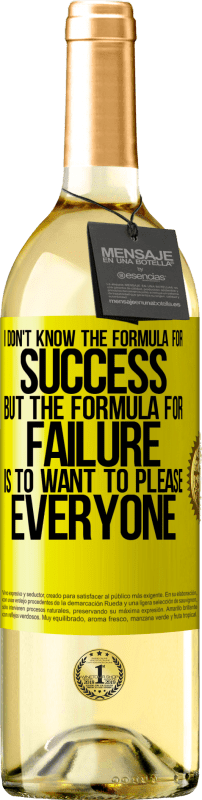 «I don't know the formula for success, but the formula for failure is to want to please everyone» WHITE Edition