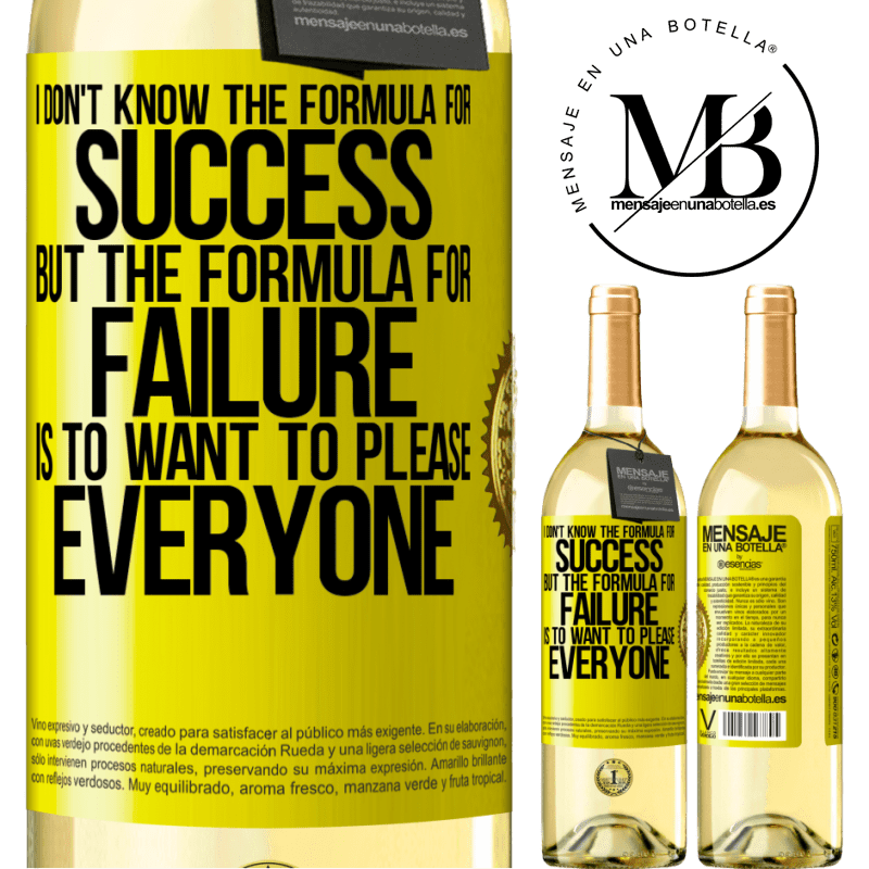 29,95 € Free Shipping | White Wine WHITE Edition I don't know the formula for success, but the formula for failure is to want to please everyone Yellow Label. Customizable label Young wine Harvest 2022 Verdejo