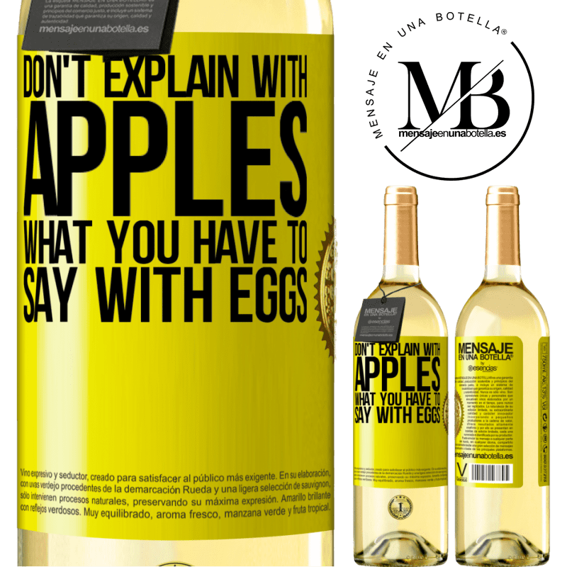 29,95 € Free Shipping | White Wine WHITE Edition Don't explain with apples what you have to say with eggs Yellow Label. Customizable label Young wine Harvest 2022 Verdejo
