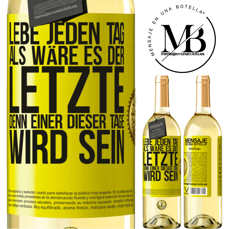 29,95 € Kostenloser Versand | Weißwein WHITE Ausgabe Lebe jeden Tag, als wäre er der Letzte, denn einer dieser Tage wird der Letzte sein Gelbes Etikett. Anpassbares Etikett Junger Wein Ernte 2023 Verdejo