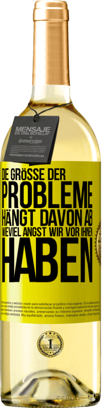 29,95 € | Weißwein WHITE Ausgabe Die Größe der Probleme hängt davon ab, wieviel Angst wir vor ihnen haben Gelbes Etikett. Anpassbares Etikett Junger Wein Ernte 2024 Verdejo