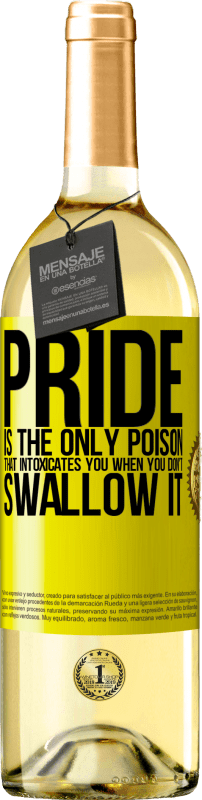 29,95 € | White Wine WHITE Edition Pride is the only poison that intoxicates you when you don't swallow it Yellow Label. Customizable label Young wine Harvest 2023 Verdejo