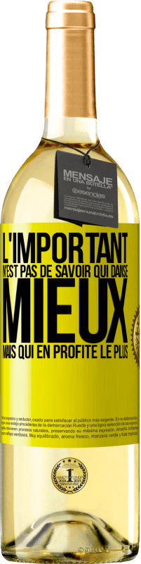 29,95 € | Vin blanc Édition WHITE L'important n'est pas de savoir qui danse mieux, mais qui en profite le plus Étiquette Jaune. Étiquette personnalisable Vin jeune Récolte 2025 Verdejo