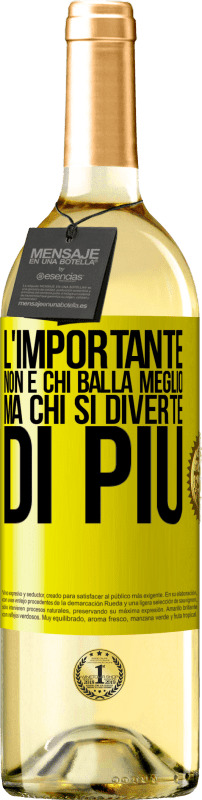 «L'importante non è chi balla meglio, ma chi si diverte di più» Edizione WHITE