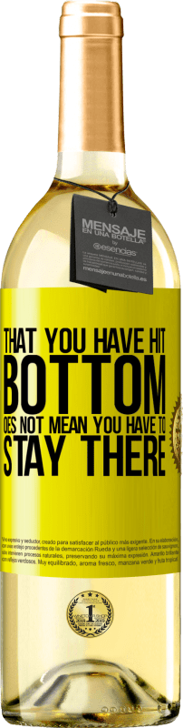 29,95 € | 白ワイン WHITEエディション あなたが底を打ったということは、そこにとどまらなければならないという意味ではありません 黄色のラベル. カスタマイズ可能なラベル 若いワイン 収穫 2025 Verdejo