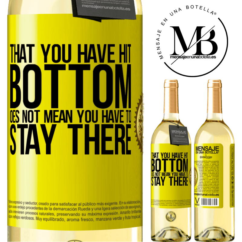 29,95 € Free Shipping | White Wine WHITE Edition That you have hit bottom does not mean you have to stay there Yellow Label. Customizable label Young wine Harvest 2023 Verdejo