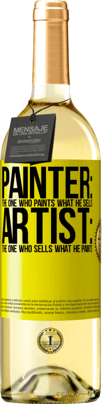 29,95 € | White Wine WHITE Edition Painter: the one who paints what he sells. Artist: the one who sells what he paints Yellow Label. Customizable label Young wine Harvest 2025 Verdejo