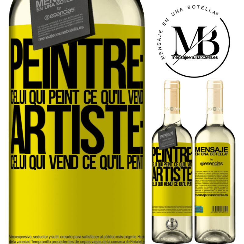 «Peintre: celui qui peint ce qu'il vend. Artiste: celui qui vend ce qu'il peint» Édition WHITE