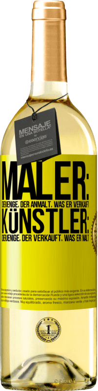 29,95 € | Weißwein WHITE Ausgabe Maler: derjenige, der anmalt, was er verkauft. Künstler: derjenige, der verkauft, was er malt Gelbes Etikett. Anpassbares Etikett Junger Wein Ernte 2025 Verdejo