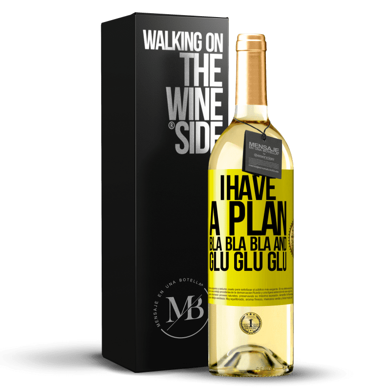 29,95 € Free Shipping | White Wine WHITE Edition I have a plan: Bla Bla Bla and Glu Glu Glu Yellow Label. Customizable label Young wine Harvest 2023 Verdejo