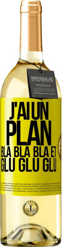 29,95 € | Vin blanc Édition WHITE J'ai un plan: Bla Bla Bla et Glu Glu Glu Étiquette Jaune. Étiquette personnalisable Vin jeune Récolte 2024 Verdejo