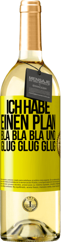 29,95 € | Weißwein WHITE Ausgabe Ich habe einen plan: Bla Bla Bla und Glug Glug Glug Gelbes Etikett. Anpassbares Etikett Junger Wein Ernte 2023 Verdejo