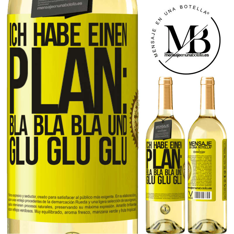 29,95 € Kostenloser Versand | Weißwein WHITE Ausgabe Ich habe einen plan: Bla Bla Bla und Glug Glug Glug Gelbes Etikett. Anpassbares Etikett Junger Wein Ernte 2024 Verdejo