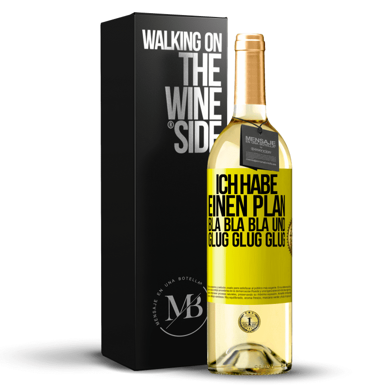 29,95 € Kostenloser Versand | Weißwein WHITE Ausgabe Ich habe einen plan: Bla Bla Bla und Glug Glug Glug Gelbes Etikett. Anpassbares Etikett Junger Wein Ernte 2023 Verdejo