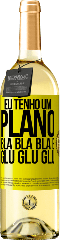 29,95 € | Vinho branco Edição WHITE Eu tenho um plano: Bla Bla Bla e Glu Glu Glu Etiqueta Amarela. Etiqueta personalizável Vinho jovem Colheita 2025 Verdejo
