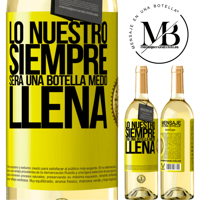 29,95 € Envío gratis | Vino Blanco Edición WHITE Lo nuestro siempre será una botella medio llena Etiqueta Amarilla. Etiqueta personalizable Vino joven Cosecha 2023 Verdejo