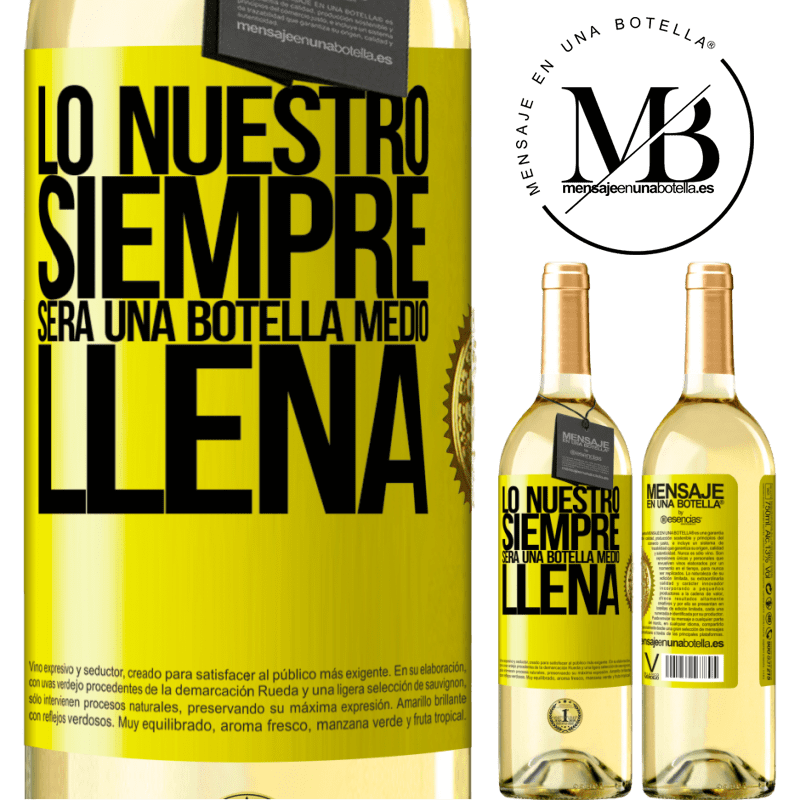 29,95 € Envío gratis | Vino Blanco Edición WHITE Lo nuestro siempre será una botella medio llena Etiqueta Amarilla. Etiqueta personalizable Vino joven Cosecha 2025 Verdejo