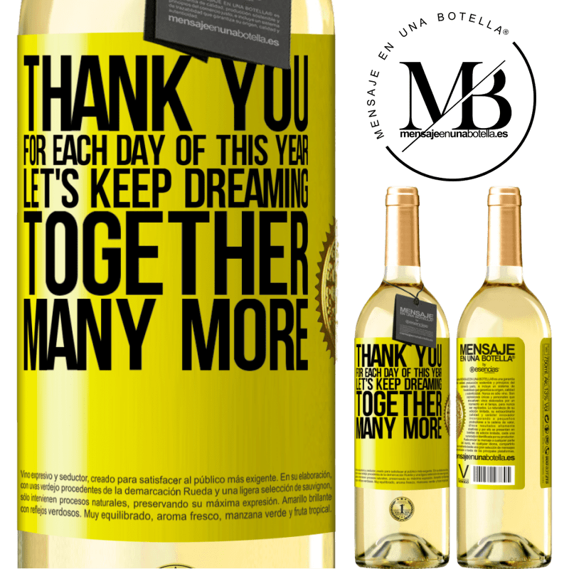 29,95 € Free Shipping | White Wine WHITE Edition Thank you for each day of this year. Let's keep dreaming together many more Yellow Label. Customizable label Young wine Harvest 2023 Verdejo