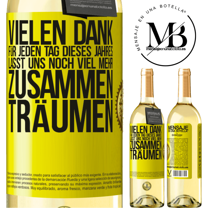 29,95 € Kostenloser Versand | Weißwein WHITE Ausgabe Vielen Dank für jeden Tag dieses Jahres. Auf dass wir noch lange zusammen träumen Gelbes Etikett. Anpassbares Etikett Junger Wein Ernte 2023 Verdejo