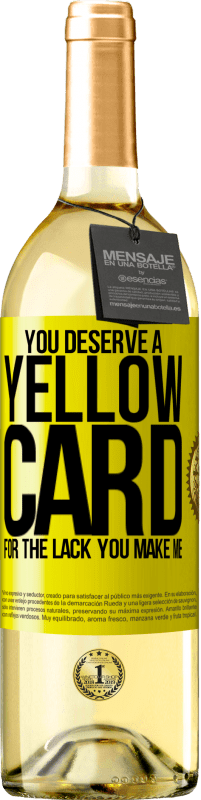 «You deserve a yellow card for the lack you make me» WHITE Edition