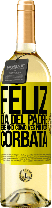 29,95 € | Vino Blanco Edición WHITE Feliz día del padre! Este año, como ves, no toca corbata Etiqueta Amarilla. Etiqueta personalizable Vino joven Cosecha 2024 Verdejo