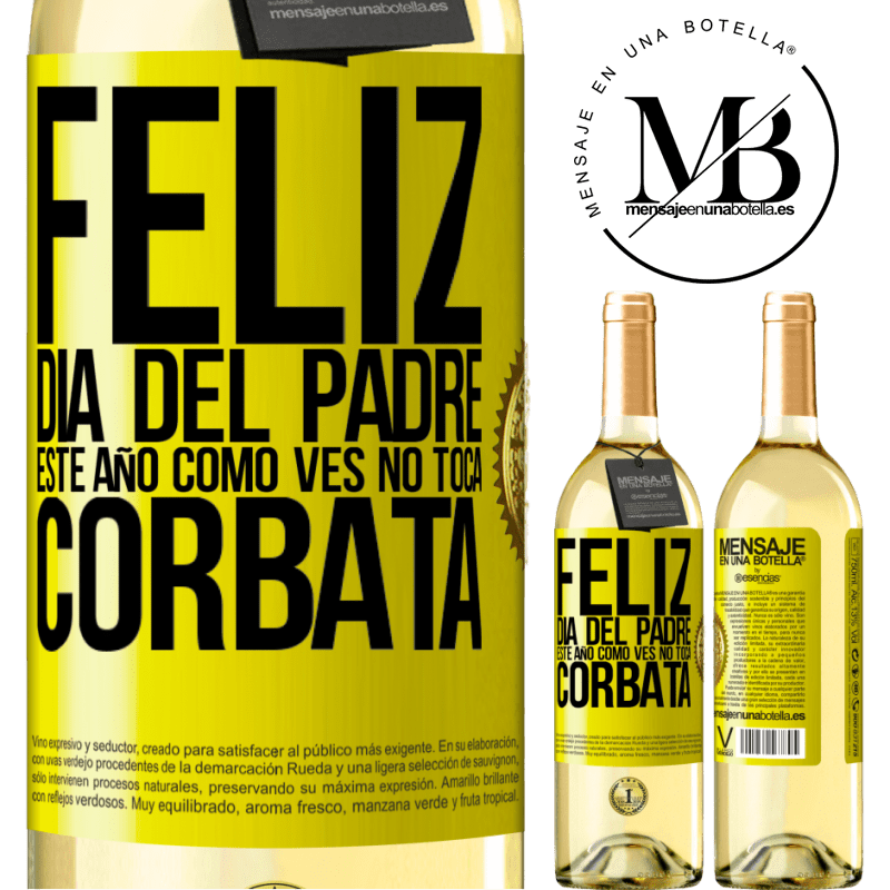 29,95 € Envío gratis | Vino Blanco Edición WHITE Feliz día del padre! Este año, como ves, no toca corbata Etiqueta Amarilla. Etiqueta personalizable Vino joven Cosecha 2023 Verdejo