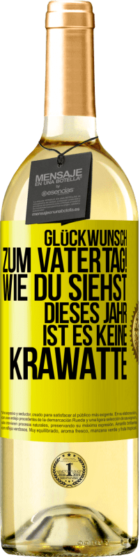 29,95 € Kostenloser Versand | Weißwein WHITE Ausgabe Glückwunsch zum Vatertag! Wie du siehst, dieses Jahr ist es keine Krawatte Gelbes Etikett. Anpassbares Etikett Junger Wein Ernte 2024 Verdejo