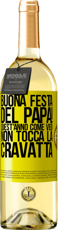 29,95 € Spedizione Gratuita | Vino bianco Edizione WHITE Buona festa del papà! Quest'anno, come vedi, non tocca la cravatta Etichetta Gialla. Etichetta personalizzabile Vino giovane Raccogliere 2025 Verdejo