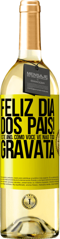 29,95 € Envio grátis | Vinho branco Edição WHITE Feliz Dia dos Pais! Este ano, como você vê, não toca gravata Etiqueta Amarela. Etiqueta personalizável Vinho jovem Colheita 2024 Verdejo