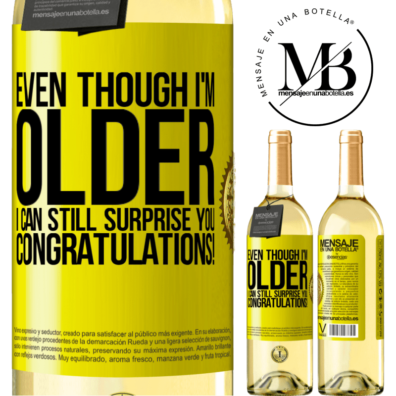 29,95 € Free Shipping | White Wine WHITE Edition Even though I'm older, I can still surprise you. Congratulations! Yellow Label. Customizable label Young wine Harvest 2022 Verdejo