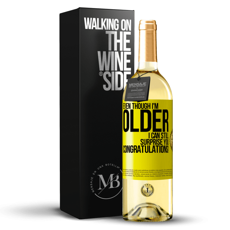 29,95 € Free Shipping | White Wine WHITE Edition Even though I'm older, I can still surprise you. Congratulations! Yellow Label. Customizable label Young wine Harvest 2023 Verdejo